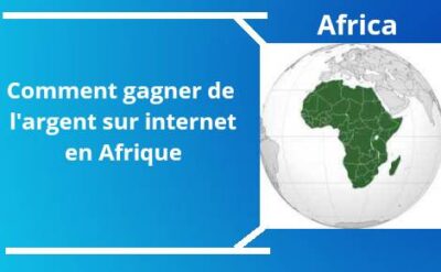 Comment gagner de l'argent sur internet en Afrique
